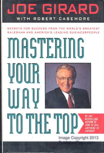 cover image Mastering Your Way to the Top: Secrets for Success from the World's Greatest Salesman and America's Leading Businesspeople