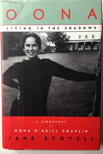cover image Oona: Living in the Shadows: A Biography of Oona O'Neill Chaplin