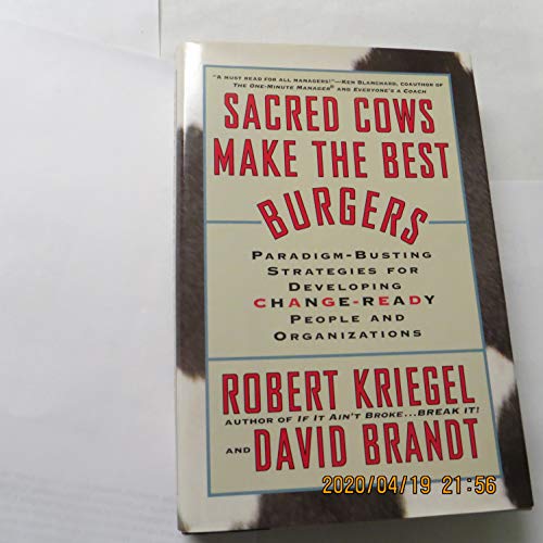 cover image Sacred Cows Make the Best Burgers: Paradigm-Busting Strategies for Developing Change-Ready People and Organizations