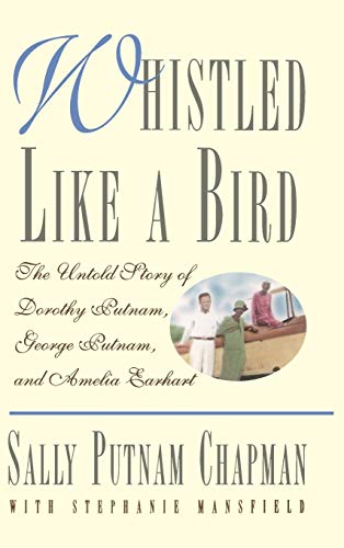 cover image Whistled Like a Bird: The Untold Story of Dorothy Putnam, George Putnam and Amelia Earhart