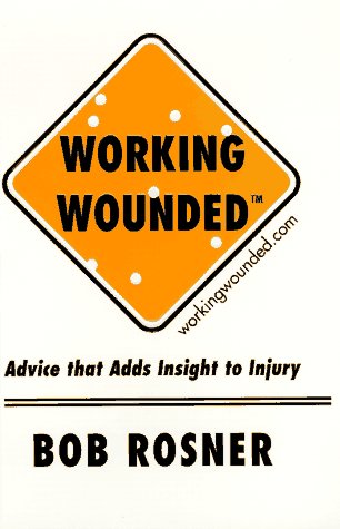 cover image Working Wounded: Advice That Adds Insight to Injury