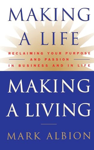 cover image Making a Life, Making a Living: Reclaiming Your Purpose & Passion in Business & in Life