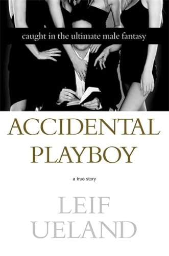 cover image ACCIDENTAL PLAYBOY: Caught in the Ultimate Male Fantasy