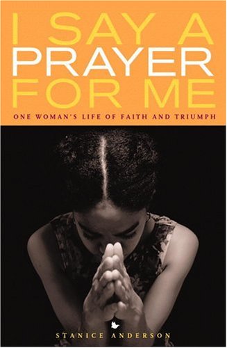cover image I SAY A PRAYER FOR ME: One Woman's Life of Faith and Triumph