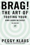 cover image BRAG! The Art of Tooting Your Own Horn Without Blowing It