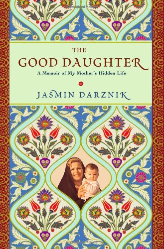 cover image The Good Daughter: A Memoir of My Mother's Hidden Life