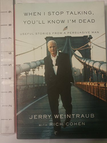 cover image When I Stop Talking, You'll Know I'm Dead: Useful Stories from a Persuasive Man