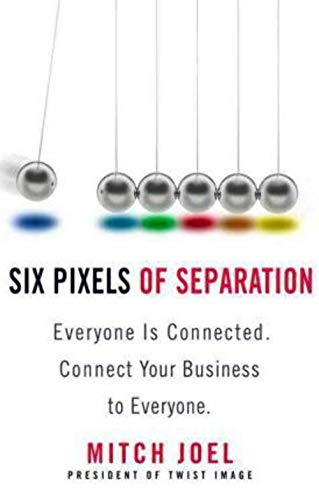 cover image Six Pixels of Separation: Everyone is Connected. Connect Your Business to Everyone