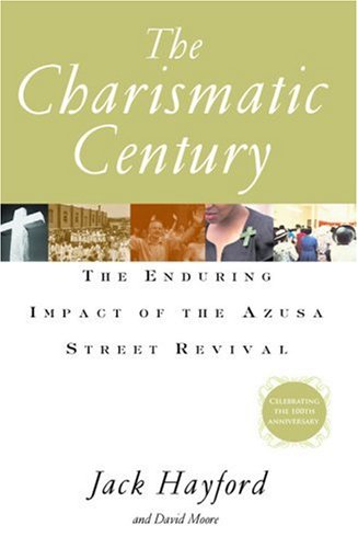 cover image The Charismatic Century: The Enduring Impact of the Azusa Street Revival