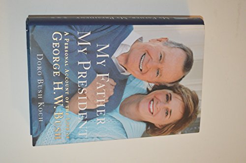 cover image My Father, My President: A Personal Account of the Life of George H.W. Bush