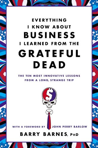 cover image Everything I Know About Business I Learned from the Grateful Dead 