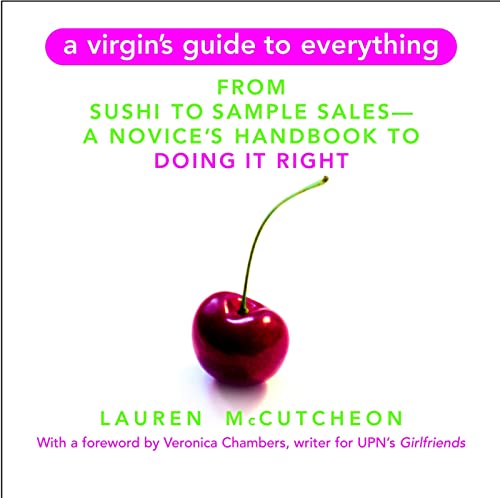 cover image A Virgin's Guide to Everything: From Sushi to Sample Sales--A Novice's Handbook to Doing It Right