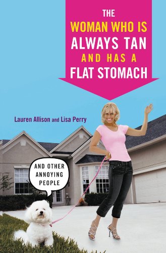 cover image The Woman Who Is Always Tan and Has a Flat Stomach... and Other Annoying People