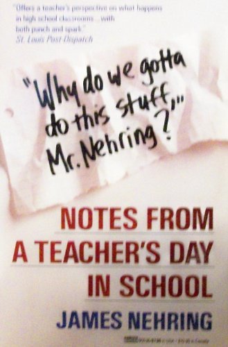 cover image Why Do We Gotta Do This Stuff, Mr. Nehring?: Notes from a Teacher's Day in School
