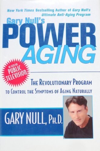 cover image GARY NULL'S POWER AGING: The Revolutionary Program to Control the Symptoms of Aging Naturally