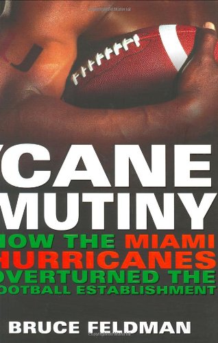 cover image 'CANE MUTINY: How the Miami Hurricanes Overturned the Football Establishment