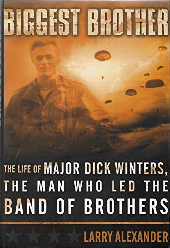 cover image BIGGEST BROTHER: The Life of Major Dick Winters, the Man Who Led the Band of Brothers