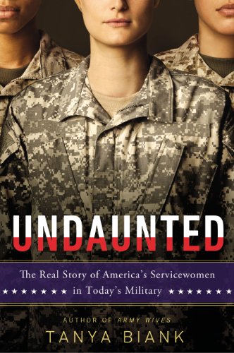 cover image Undaunted: The Real Story of America’s Servicewomen in Today’s Military