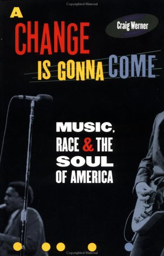 cover image A Change Is Gonna Come: Music, Race, and the Soul of America