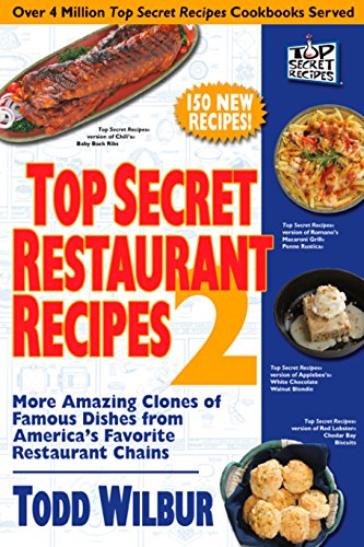cover image Top Secret Restaurant Recipes 2: More Amazing Clones of Famous Dishes from America's Favorite Restaurant Chains