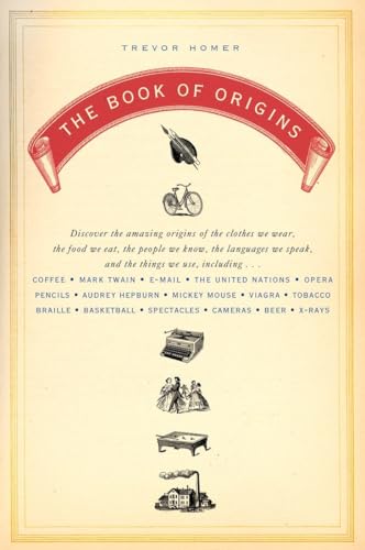 cover image The Book of Origins: Discover the Amazing Origins of the Clothes We Wear, the Food We Eat, the Peoplewe Know, the Languages We Speak, and t