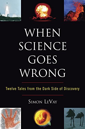 cover image When Science Goes Wrong: Twelve Tales from the Dark Side of Discovery