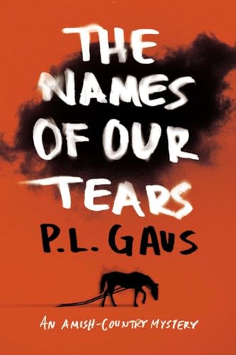 cover image The Names of Our Tears: 
An Amish-Country Mystery
