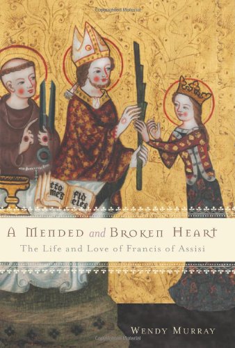 cover image A Mended and Broken Heart: The Life and Love of Francis of Assisi