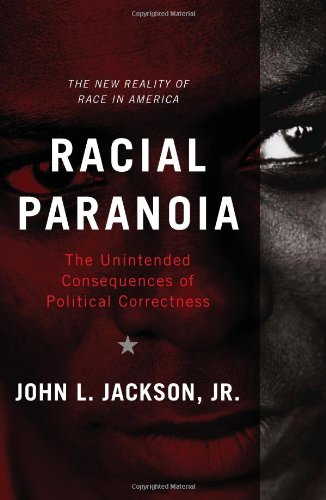 cover image Racial Paranoia: The Unintended Consequences of Political Correctness