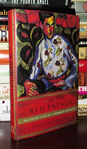 cover image The Red Prince: The Secret Lives of a Habsburg Archduke