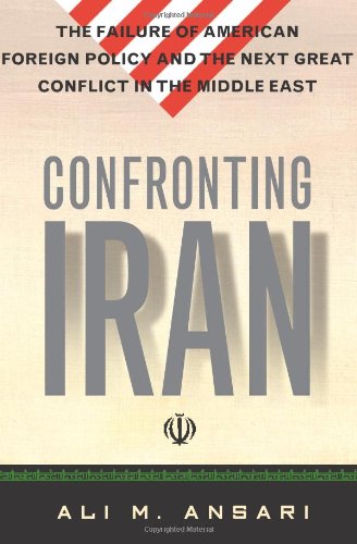 cover image Confronting Iran: The Failure of American Foreign Policy and the Next Great Conflict in the Middle East