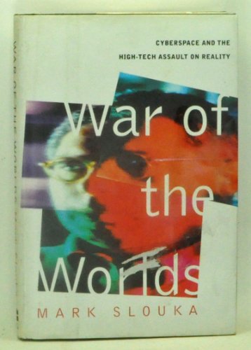 cover image War of the Worlds: Cyberspace and the High-Tech Assault on Reality
