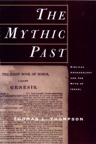 cover image The Mythic Past: Biblical Archaeology and the Myth of Israel