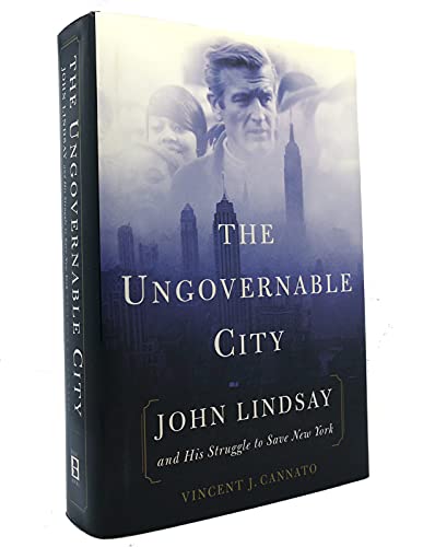 cover image THE UNGOVERNABLE CITY: John Lindsay and His Struggle to Save New York