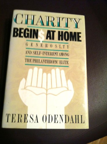 cover image Charity Begins at Home: Generosity and Self-Interest Among the Philanthropic Elite