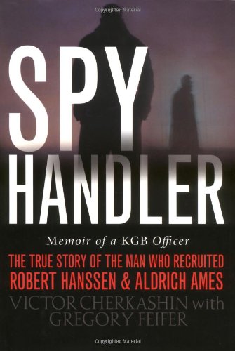 cover image Spy Handler: Memoir of a KGB Officer: The True Story of the Man Who Recruited Robert Hanssen and Aldrich Ames