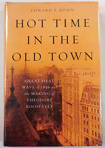 cover image Hot Time in the Old Town: The Catastrophic Heat Wave That Devastated Gilded Age New York 