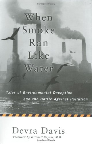 cover image WHEN SMOKE RAN LIKE WATER: Tales of Environmental Deception and the Battle Against Pollution