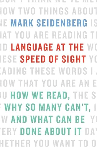 cover image Language at the Speed of Sight: How We Read, Why So Many Can’t, and What Can Be Done About It