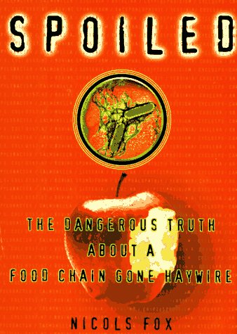cover image Spoiled: The Dangerous Truth about a Food Chain Gone Haywire