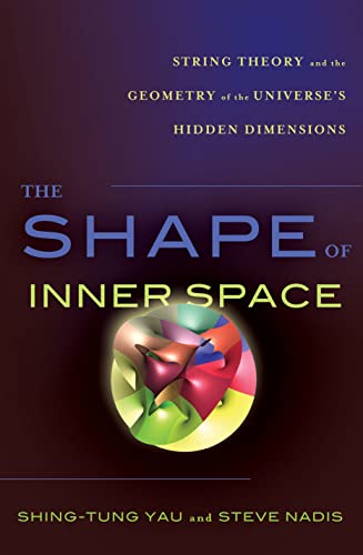 cover image The Shape of Inner Space: String Theory and the Geometry of the Universe's Hidden Dimensions