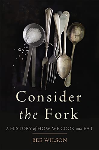cover image Consider the Fork: A History of How We Cook and Eat 