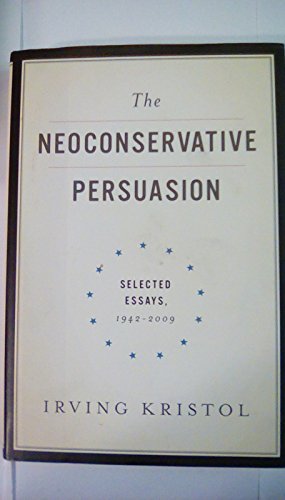 cover image The Neoconservative Persuasion: Selected Essays, 1942–2009