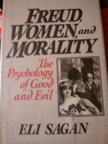 cover image Freud, Women, and Morality: The Psychology of Good and Evil