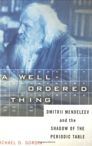 cover image A WELL-ORDERED THING: Dmitrii Mendeleev and the Shadow of the Periodic Table