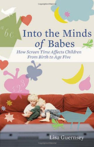 cover image Into the Minds of Babes: How Screen Time Affects Children from Birth to Age Five
