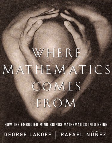 cover image Where Mathematics Come from How the Embodied Mind Brings Mathematics Into Being