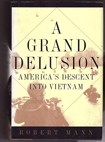 cover image A Grand Delusion: America's Descent Into Vietnam