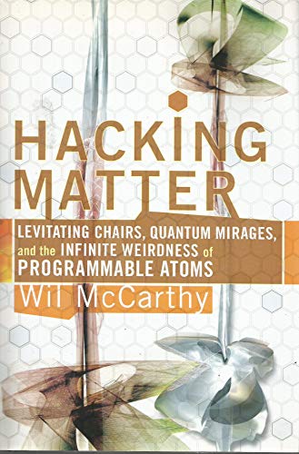 cover image HACKING MATTER: Levitating Chairs, Quantum Mirages, and the Infinite Weirdness of Programmable Atoms