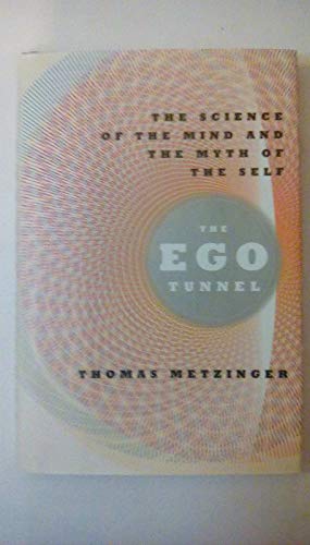 cover image The Ego Tunnel: The Science of Mind and the Myth of the Self
